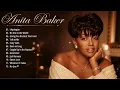 Anita Baker Greatest Hits ❤️ Sweet Love, Caught Up in the Rapture | Best Soul & R&B Love Songs