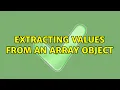 Extracting values from an array object