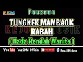 Download Lagu Fauzana - TUNGKEK MAMBAOK RABAH (Karaoke) NADA RENDAH WANITA