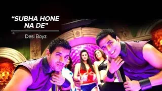 Subha Hone Na De Full Song Desi Boyz Akshay Kumar John Abraham Pritam Mika Singh Kumaar 