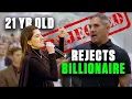 21 Year Old REJECTS BILLIONAIRE