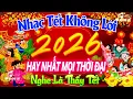 Lagu Nhạc Xuân 2026 Không Lời, Nhạc Tết 2026 Sôi Động Nghe Là Thấy Tết - Hòa Tấu Hay Nhất Mọi Thời Đại
