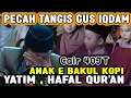 Download Lagu PECAH TANGIS GUS IQDAM !! KETEMU ANAK YATIM HAFAL QUR'AN ANAKNYA BAKUL KOPI