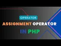 Lecture 6 Assignment Operator in PHP