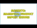 Magento Magento2 Product import errors 3 Solutions