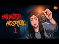 Download Lagu Haunted Hospital Horror Story | Scary Pumpkin | Hindi Horror Stories | Real Horror Story