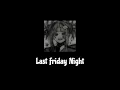 Last Friday Night ( sped up songs + with lyric )