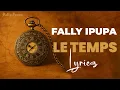 Download Lagu Fally Ipupa - Le temps, Lyrics / Paroles