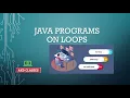 Java programs on Numbers using Loops Part 2