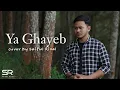 Lagu YA GHAYEB ‎يَا غَايِبْ by Saiful Rizal | COVER ARAB SONG 2023