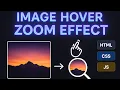 Advanced Image Hover Zoom Effect HTML CSS JavaScript Animation Tutorial