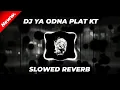 Download Lagu DJ YA ODNA SOUND THE KING PLAT KT [SLOWED REVERB]