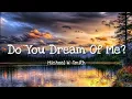 Lagu Michael W. Smith - Do You Dream Of Me? (Lyrics)