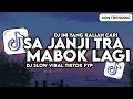 Download Lagu DJ SA JANJI TRA KAN MABOK LAGI SLOW BASS VIRAL TIKTOK DJ STOP MABOK