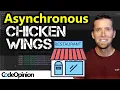 Build Asynchronous Systems The world is full of Asynchronous Workflows
