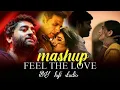 Download Lagu Feel the love mashup - LOFI STUDIO | Arijit Singh, Atif Aslam | Sad Lofi \u0026 Chill 2024