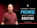 Weak Premise to Solid Routine