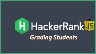 HackerRank Problem solving in JavaScript Grading Students