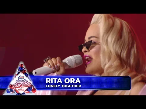 Download MP3 Rita Ora - 'Lonely Together' (Live at Capital's Jingle Bell Ball 2018)