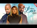 Lagu WHERE LOVE LIVES - Bimbo Ademoye, Ik Ogbonna, Uzor Arukwe | Latest Nigerian Full Movie