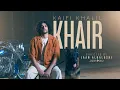 Download Lagu Kaifi Khalil - KHAIR [Official Music Video]
