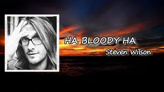 Download Steven Wilson - HA BLOODY HA Lyrics MP3