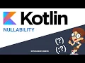 Kotlin Nullability in less than 10 minutes
