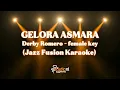 Lagu GELORA ASMARA – Derby Romero | Female Key (Jazz Fusion) Karaoke