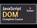 JavaScript DOM A beginners friendly course on DOM manipulation full course
