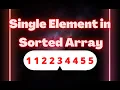 Single Element in a Sorted Array Leetcode 540 Lecture 15