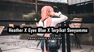 Download Terpikat Senyummu X Heather X Eyes Blue (Frans Fasilitas ft Idgitaf) MP3