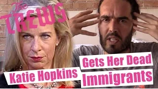 katie hopkins gets her dead immigrants happy now russell brand the trews e302 