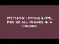 PYTHON Resize all images in a folder