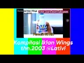 Kompilasi Iklan Wings thn.2003 @ Lativi | Kompilasyon ng Patalastas ng Wings taong 2003 @ Lativi