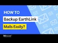How to Secure and Save Your Emails from EarthLink Easily