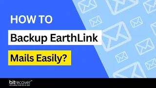 How to Secure and Save Your Emails from EarthLink Easily