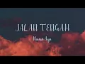 Download Lagu Naura Ayu - Jalan Tengah ( Lirik ) 1 Jam | 1 Hour Loop