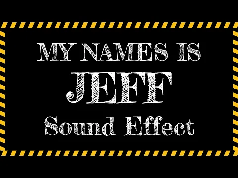 Download MP3 My Names Is Jeff Sound Effect Free Download MP3 | Pure Sound Effect