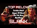 Download Lagu Top melow  SLANK  Terlalu pahit  Anyer 10 maret  Ku tak bisa  Maafkan