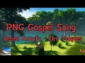 Download Lagu PNG Gospel Song - Assisi Kotofu (Oro Tokples)
