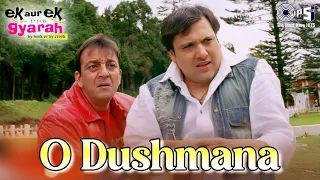 o dushmana ek aur ek gyarah govinda sanjay dutt sonu nigam sowmya raoh hindi song