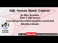 Microsoft SQL Server Part 7 Cascading referential integrity constraint Identity Column