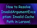 How to Resolve InvalidArgumentException Invalid Cache Path in Laravel