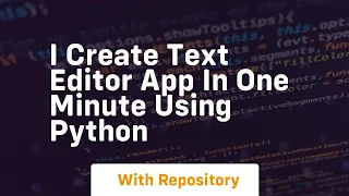 I create text editor app in one minute using python