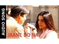Download Lagu Jaane Do Na (Full AudioSong) | Cheeni Kum | Amitabh Bachchan \u0026 Tabu
