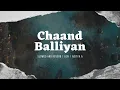 Chaand Balliyan | Slowed and Reverb | Lofi mix| Aditya A | Sony music India