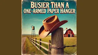 Busier Than a One-Armed Paper Hanger