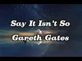 Download Lagu Gareth Gates - Say It Isn't So (Lyrics)