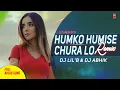 Humko Humise Chura Lo Remix - Mohabbatein | Full Audio Song | DJ Lil'B \u0026 DJ Abhik | RK MENIYA
