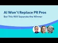 AI is transforming PR but relationships still win